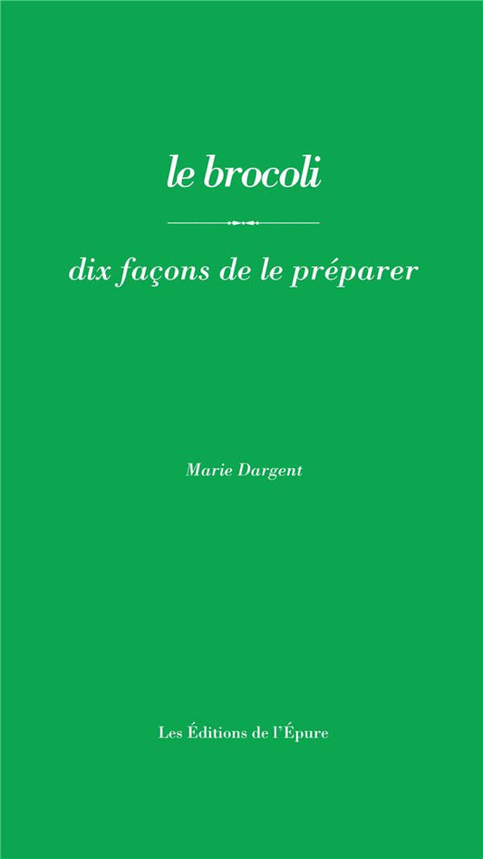 LE BROCOLI, DIX FACONS DE LE PREPARER - ILLUSTRATIONS, NOIR ET BLANC