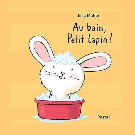 AU BAIN, PETIT LAPIN !