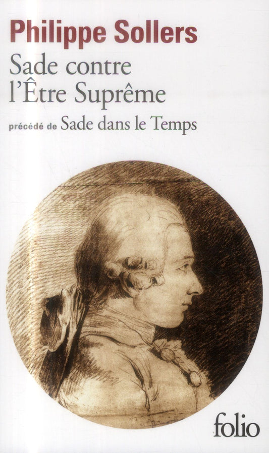 SADE CONTRE L'ETRE SUPREME / SADE DANS LE TEMPS