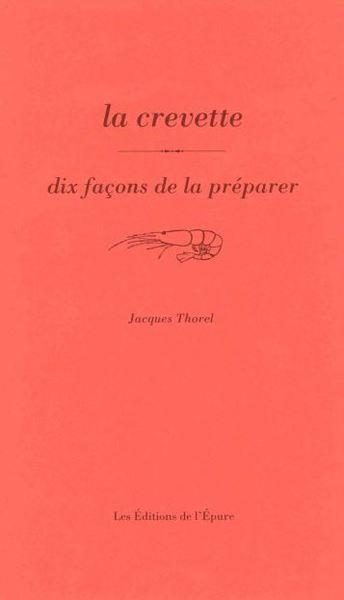 LA CREVETTE, DIX FACONS DE LA PREPARER - ILLUSTRATIONS, NOIR ET BLANC