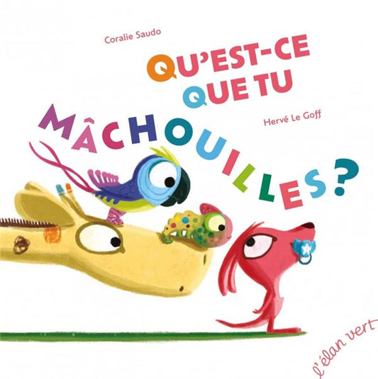 QU'EST-CE QUE TU MACHOUILLES ? - EDITION AUGMENTEE