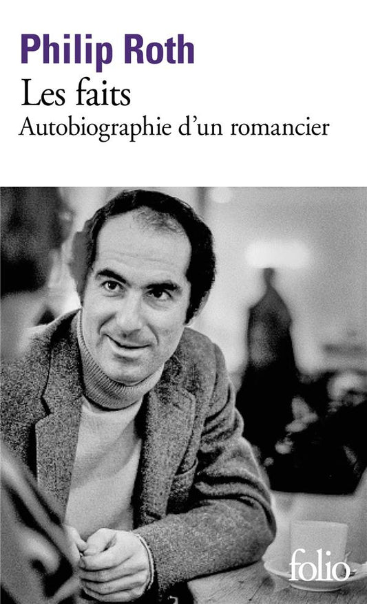 LES LIVRES DE ROTH - LES FAITS - AUTOBIOGRAPHIE D'UN ROMANCIER