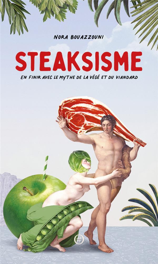 STEAKSISME -EN FINIR AVEC LE MYTHE DE LA VEGE ET DU VIANDARD