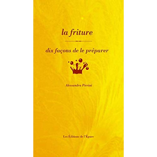 LA FRITURE, DIX FACONS DE LA PREPARER - ILLUSTRATIONS, NOIR ET BLANC