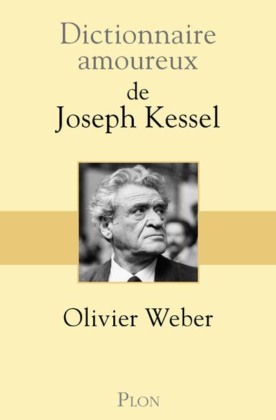 DICTIONNAIRE AMOUREUX DE JOSEPH KESSEL