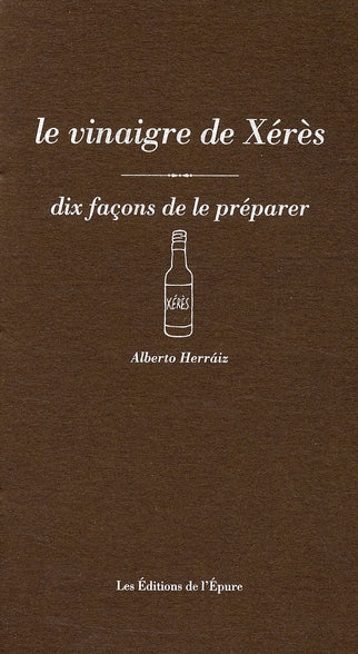 LE VINAIGRE DE XERES, DIX FACONS DE LE PREPARER