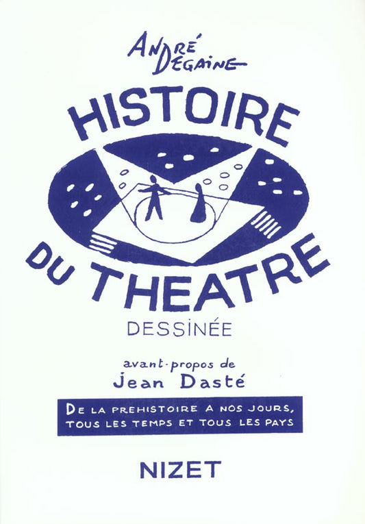 HISTOIRE DU THEATRE DESSINEE - DE LA PREHISTOIRE A NOS JOURS, TOUS LES TEMPS ET TOUS LES PAYS - EDIT