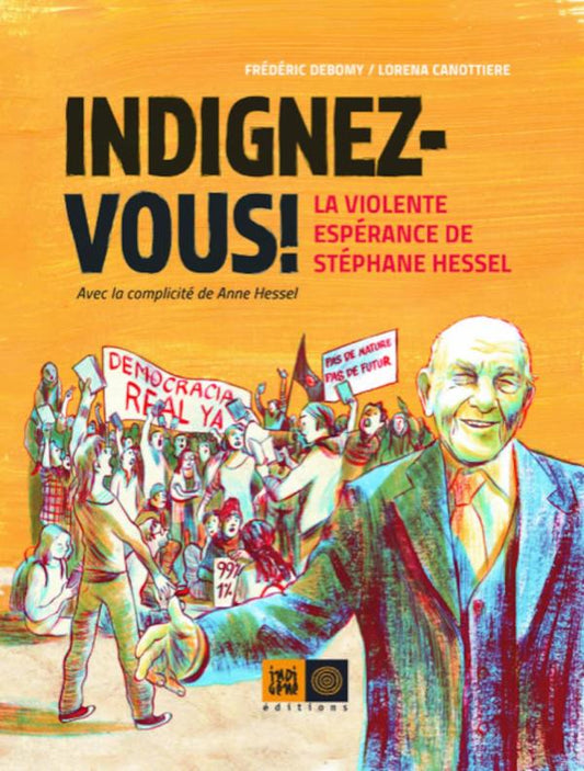 INDIGNEZ-VOUS ! BD -LA VIOLENTE ESPERANCE DE STEPHANE HESSEL