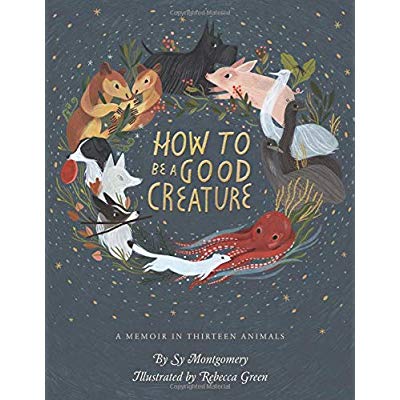 HOW TO BE A GOOD CREATURE