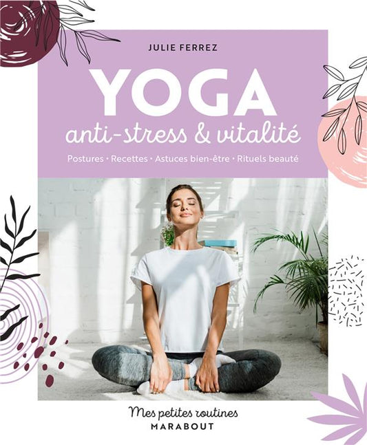 MES PETITES ROUTINES YOGA - ANTI-STRESS ET VITALITE