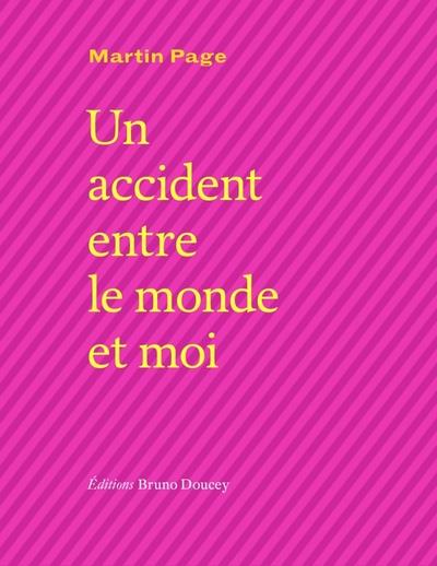 UN ACCIDENT ENTRE LE MONDE ET MOI