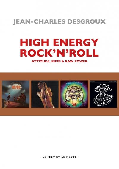 HIGH ENERGY ROCK'N'ROLL - ATTITUDE, RIFFS & RAW POWER