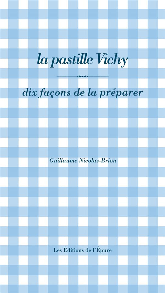 LA PASTILLE VICHY, DIX FACONS DE LA PREPARER - ILLUSTRATIONS, NOIR ET BLANC