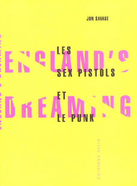 ENGLAND'S DREAMING : LES SEX PISTOLS ET LE PUNK