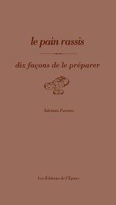 LE PAIN RASSIS, DIX FACONS DE LE PREPARER