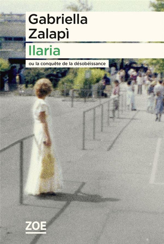 ILARIA - OU LA CONQUETE DE LA DESOBEISSANCE