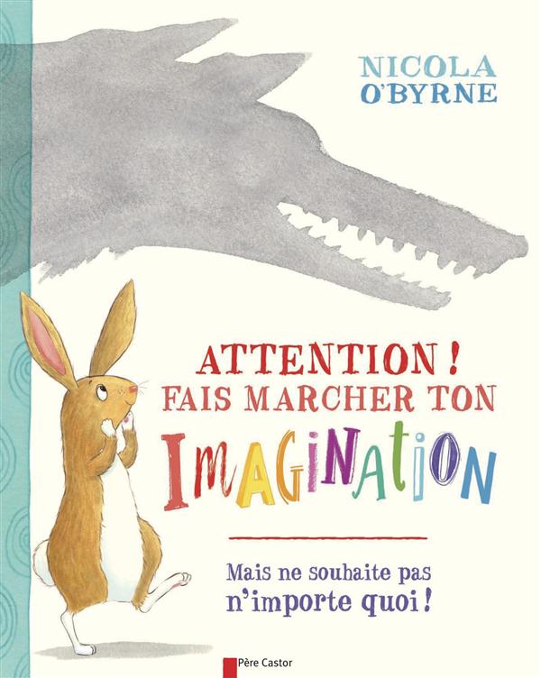 ATTENTION ! FAIS MARCHER TON IMAGINATION - MAIS NE SOUHAITE PAS N'IMPORTE QUOI !