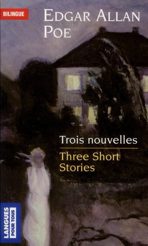 TROIS NOUVELLES / THREE SHORT STORIES