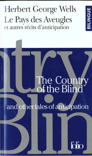 LE PAYS DES AVEUGLES ET AUTRES RECITS D'ANTICIPATION/THE COUNTRY OF THE BLIND AND OTHER TALES OF ANT