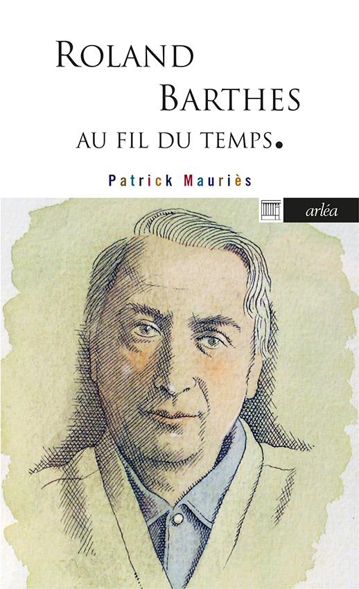 ROLAND BARTHES - AU FIL DU TEMPS