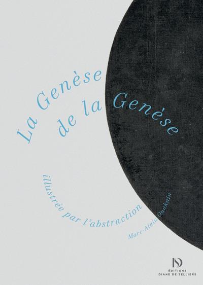 LA GENESE DE LA GENESE ILLUSTREE PAR L'ABSTRACTION