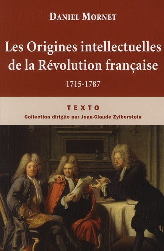 LES ORIGINES INTELLECTUELLES DE LA REVOLUTION FRANCAISE - 1715-1787