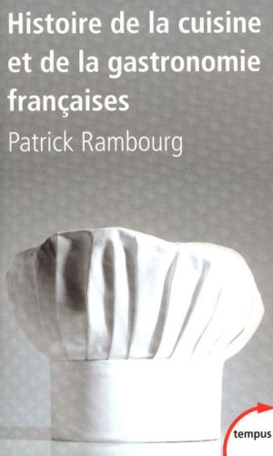 HISTOIRE DE LA CUISINE ET DE LA GASTRONOMIE FRANCAISES