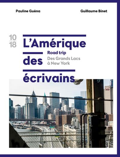 L'AMERIQUE DES ECRIVAINS ROAD TRIP - TOME 1 DES GRANDS LACS A NEW YORK - VOL01