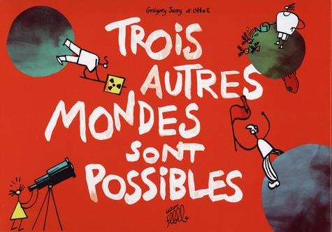 TROIS AUTRES MONDES SONT POSSIBLES