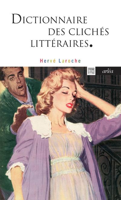 DICTIONNAIRE DES CLICHES LITTERAIRES