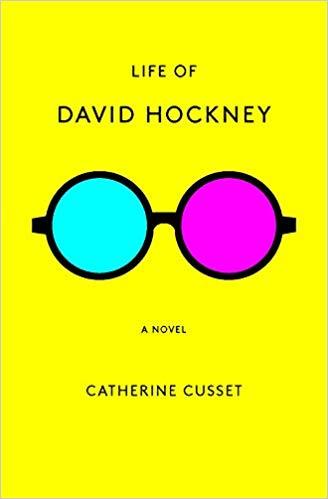 CATHERINE CUSSET LIFE OF DAVID HOCKNEY A NOVEL /ANGLAIS