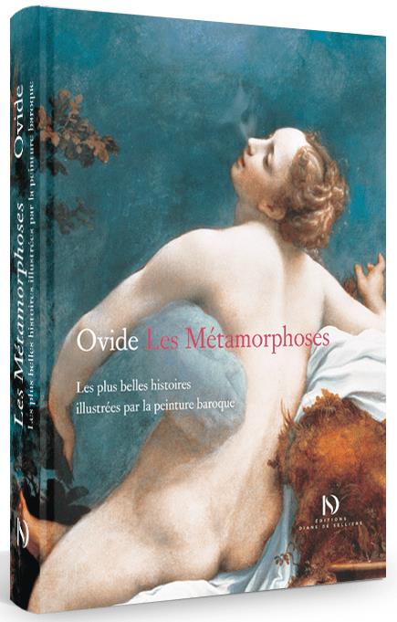 LES METAMORPHOSES - LES PLUS BELLES HISTOIRES ILLUSTREES PAR LA PEINTURE BAROQUE