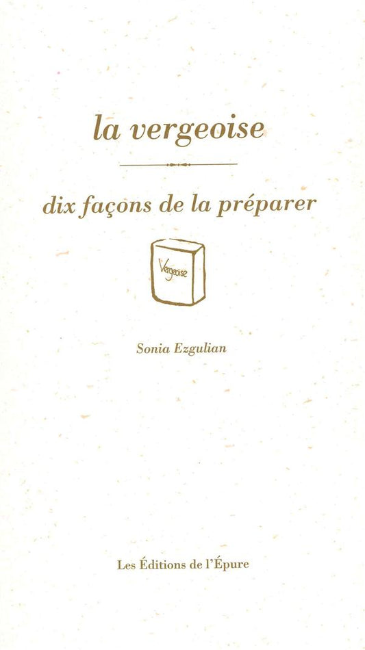 LA VERGEOISE, DIX FACONS DE LA PREPARER