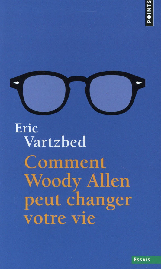 COMMENT WOODY ALLEN PEUT CHANGER VOTRE VIE