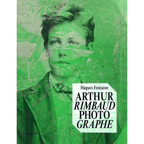 ARTHUR RIMBAUD PHOTOGRAPHE