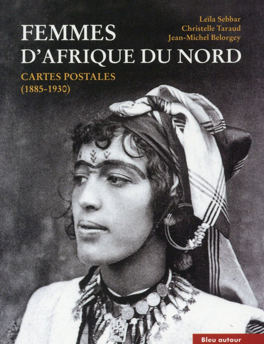 FEMMES D'AFRIQUE DU NORD - CARTES POSTALES (1885-1930)